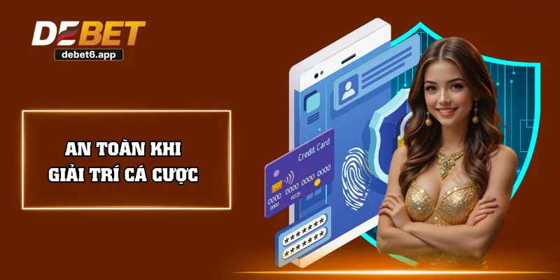 An toàn khi giải trí cá cược