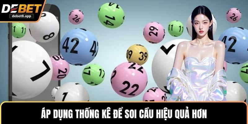 Áp dụng thống kê để soi cầu hiệu quả hơn