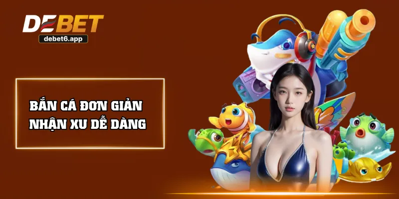 Bắn cá đơn giản nhận xu dễ dàng