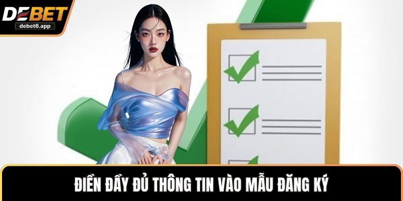 Điền đầy đủ thông tin vào mẫu đăng ký