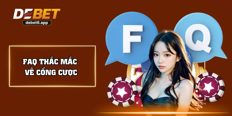 FAQ thắc mắc về cổng cược