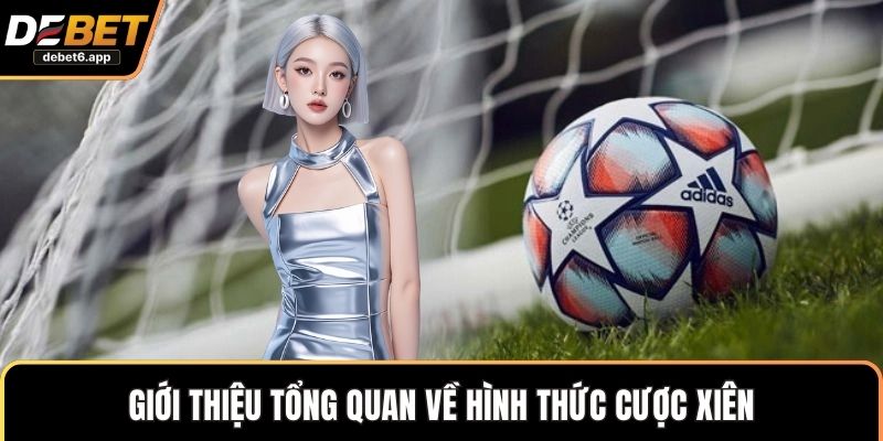 Giới thiệu tổng quan về hình thức cược xiên