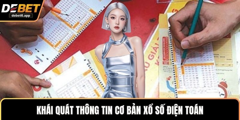 Khái quát thông tin cơ bản xổ số điện toán
