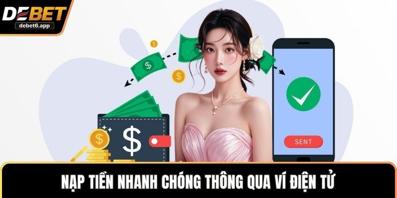 Nạp tiền nhanh chóng thông qua ví điện tử