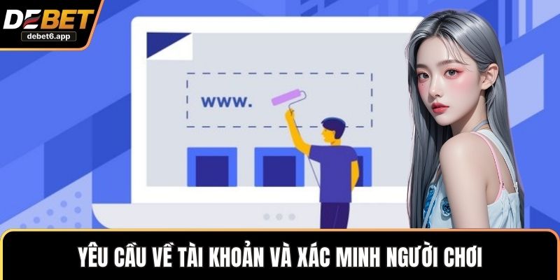 Yêu cầu về tài khoản và xác minh người chơi